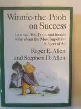 9780525942931-0525942939-Winnie-the-Pooh on Success: In Which, You, Pooh and Friends Learn about the Most Important Subject of All