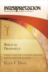 9780664235383-0664235387-Biblical Prophecy: Perspectives for Christian Theology, Discipleship, and Ministry (Interpretation: Resources for the Use of Scripture in the Church)