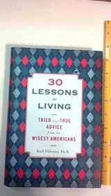 9781594630842-1594630844-30 Lessons for Living: Tried and True Advice from the Wisest Americans