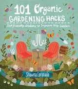 9781591866626-1591866626-101 Organic Gardening Hacks: Eco-friendly Solutions to Improve Any Garden