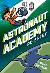 9781250225931-1250225930-Astronaut Academy: Re-entry (Astronaut Academy, 2)