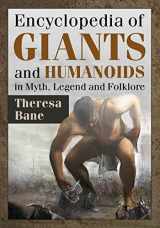 9781476663517-1476663513-Encyclopedia of Giants and Humanoids in Myth, Legend and Folklore (McFarland Myth and Legend Encyclopedias)