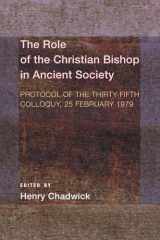 9781620320273-1620320274-The Role of the Christian Bishop in Ancient Society: Protocol of the Thirty-Fifth Colloquy, 25 February 1979