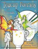 9780988964969-0988964961-Teacup Faeries and Friends Coloring Book