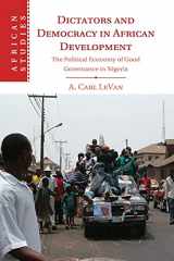 9781107440951-1107440955-Dictators and Democracy in African Development: The Political Economy of Good Governance in Nigeria (African Studies, Series Number 130)