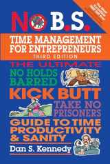 9781599186153-1599186152-No B.S. Time Management for Entrepreneurs: The Ultimate No Holds Barred Kick Butt Take No Prisoners Guide to Time Productivity and Sanity