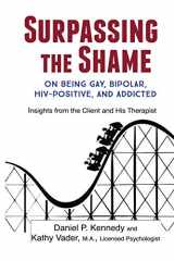 9781946195166-1946195162-Surpassing the Shame: on Being Gay, Bipolar, HIV-Positive, and Addicted