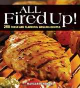 9781554075973-1554075971-All Fired Up!: 250 Fresh and Flavorful Grilling Recipes