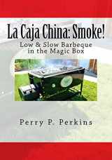 9781477429556-1477429557-La Caja China: Smoke!: Real BBQ in the Magic Box (La Caja China Cooking)