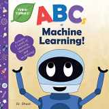 9781950491988-1950491986-ABCs of Machine Learning (Tinker Toddlers)