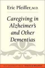9780300207989-0300207980-Caregiving in Alzheimer's and Other Dementias (Yale University Press Health & Wellness)
