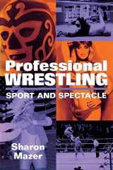 9781578060207-1578060206-Professional Wrestling: Sport and Spectacle (Performance Studies Series)