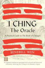 9781623178734-1623178738-I Ching, the Oracle: A Practical Guide to the Book of Changes: An updated translation annotated with cultural & historical references, restoring the I Ching to its shamanic origins