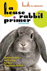 9781595801166-1595801162-A House Rabbit Primer, 2nd Edition: Understanding and Caring for Your Companion Rabbit