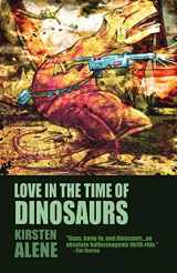9781936383245-1936383241-Love in the Time of Dinosaurs