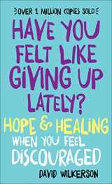 9780800723392-0800723392-Have You Felt Like Giving Up Lately?: Hope & Healing When You Feel Discouraged