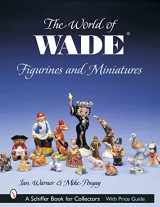 9780764317934-0764317938-The World of Wade Figurines and Miniatures (Schiffer Book for Collectors)