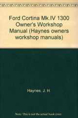 9780856964091-0856964093-Ford Cortina Mk.IV 1300 Owner's Workshop Manual