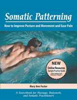 9780971370005-0971370001-Somatic Patterning: How to Improve Posture and Movement and Ease Pain