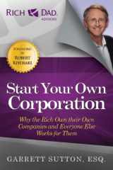 9781937832001-1937832007-Start Your Own Corporation: Why the Rich Own Their Own Companies and Everyone Else Works for Them (Rich Dad Advisors)