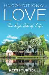 9780578774756-0578774755-Unconditional Love - the High Side of Life: A Love-Linked Life Story