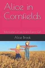 9781795141109-1795141107-Alice in Cornfields: Memories of an Iowa Farm Girl