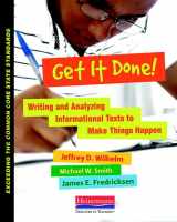 9780325042916-0325042918-Get It Done!: Writing and Analyzing Informational Texts to Make Things Happen (Exceeding Common Core State St)