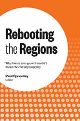 9780994130037-0994130031-Rebooting the Regions: Why low or zero growth needn’t mean the end of prosperity