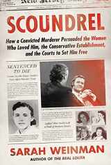 9780062899767-0062899767-Scoundrel: How a Convicted Murderer Persuaded the Women Who Loved Him, the Conservative Establishment, and the Courts to Set Him Free