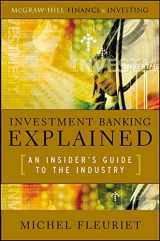 9780071497336-0071497331-Investment Banking Explained: An Insider's Guide to the Industry: An Insider's Guide to the Industry