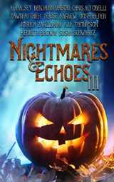 9781539056782-1539056783-Nightmares & Echoes 3: 2016 Gorillas With Scissors Press Charity Anthology