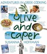 9781563058486-1563058480-The Olive And The Caper: Adventures in Greek Cooking