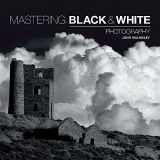 9781781450871-1781450870-Mastering Black & White Photography