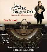 9781508266822-1508266824-Can You Ever Forgive Me?: Memoirs of a Literary Forger