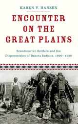 9780199746811-0199746818-Encounter on the Great Plains: Scandinavian Settlers and the Dispossession of Dakota Indians, 1890-1930