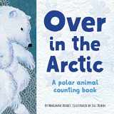 9781728243702-172824370X-Over in the Arctic: A polar baby animal counting book (Our World, Our Home)