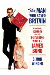 9780374299385-0374299382-The Man Who Saved Britain: A Personal Journey into the Disturbing World of James Bond