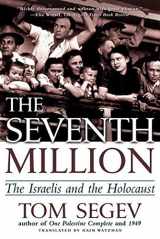 9780805066609-0805066608-The Seventh Million: The Israelis and the Holocaust