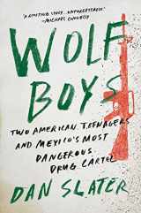 9781501126543-1501126547-Wolf Boys: Two American Teenagers and Mexico's Most Dangerous Drug Cartel