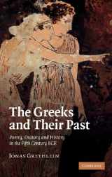 9780521110778-0521110777-The Greeks and their Past: Poetry, Oratory and History in the Fifth Century BCE