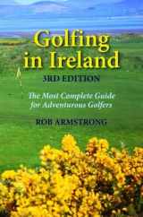 9781589804883-1589804880-Golfing in Ireland: The Most Complete Guide For Adventurous Golfers