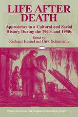 9780521009225-0521009227-Life after Death: Approaches to a Cultural and Social History of Europe During the 1940s and 1950s (Publications of the German Historical Institute)