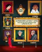 9781454938705-1454938706-Superheroes Without Capes: Discover the Super Powers of 20 Famous People, and Find Your Own, Too!