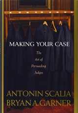 9780314184719-0314184716-Making Your Case: The Art of Persuading Judges