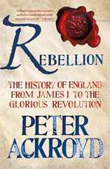 9781250070241-1250070244-Rebellion: The History of England from James I to the Glorious Revolution (The History of England, 3)