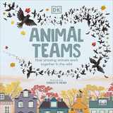 9780241525913-0241525918-Animal Teams: How Amazing Animals Work Together in the Wild