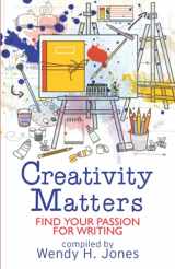 9781913372033-1913372030-Creativity Matters: Find Your Passion for Writing (Writing Matters)