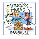 9781500624026-1500624020-Miracles, Magic, and Mayhem (the IMAGIKINS)