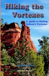 9781456509217-1456509217-Hiking the Vortexes: An easy-to use guide for finding and understanding Sedona's vortexes