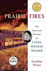 9781627792769-1627792767-Prairie Fires: The American Dreams of Laura Ingalls Wilder